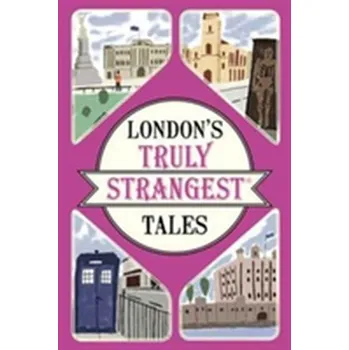 London's Truly Strangest Tales - Quinn, Tom