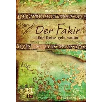 Der Fakir - Die Reise geht weiter - Bharucha, Ruzbeh N.