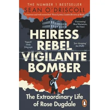 Cestování Heiress, Rebel, Vigilante, Bomber - O'Driscoll, Sean [EN] (2023, Brožovaná, Penguin Books Ltd)