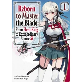 Reborn to Master the Blade - Hayaken