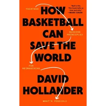 How Basketball Can Save the World - Hollander, David