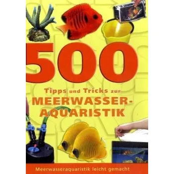 Příroda 500 Tipps und Tricks zur Meerwasser-Aquaristik - Garratt, Dave