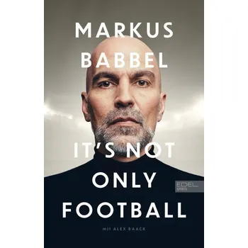 Markus Babbel - It's not only Football - Babbel, Markus