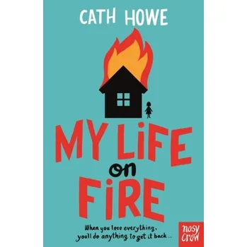My Life on Fire - Howe, Cath; Shillam, Sarah