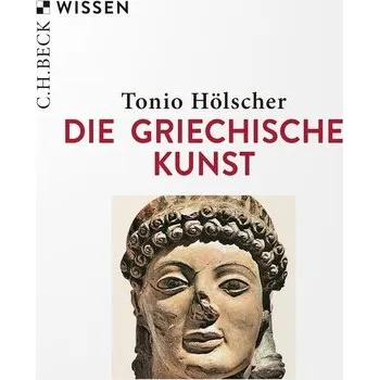Umění Die Griechische Kunst - Hölscher, Tonio [DE] (2022, Brožovaná, Beck C. H.)