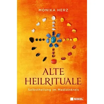 Alte Heilrituale - Herz, Monika [DE] (2024, Firma, Nikol Verlagsges.mbH)