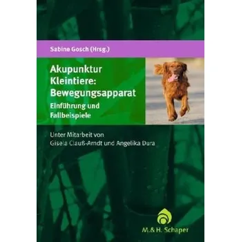 Akupunktur Kleintiere: Bewegungsapparat - Gosch, Sabine