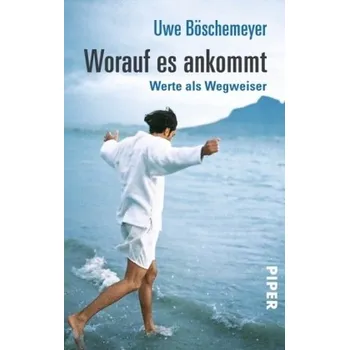 Worauf es ankommt - Böschemeyer, Uwe