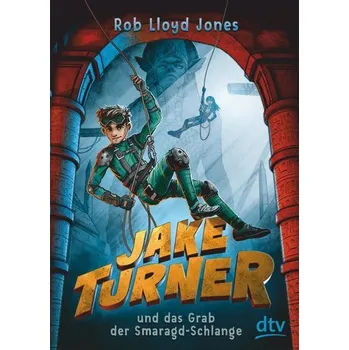 Jake Turner und das Grab der Smaragdschlange - Jones, Rob Lloyd [DE] (2020, Brožovaná, dtv Verlagsgesellschaft)