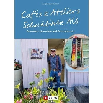 Cestování Cafés und Ateliers - Schwäbische Alb - Gerstenecker, Antje