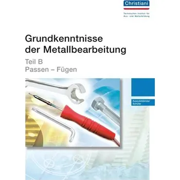 Grundkenntnisse der Metallbearbeitung - Teil B