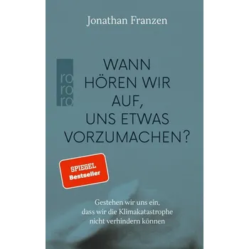 Příroda Wann hören wir auf, uns etwas vorzumachen? - Franzen, Jonathan