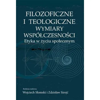 Filozoficzne i teologiczne wymiary współczesności - Słomski Wojciech