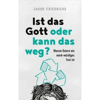Ist das Gott oder kann das weg? - Friedrichs, Jakob