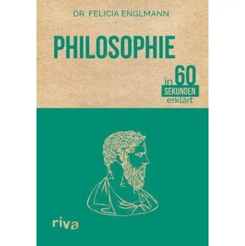 Philosophie in 60 Sekunden erklärt - Englmann, Felicia
