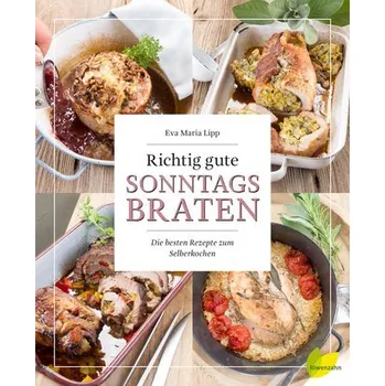 Richtig gute Sonntagsbraten - Lipp, Eva Maria
