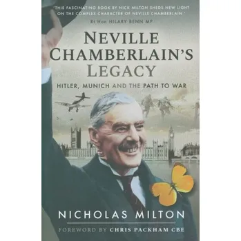 Neville Chamberlain's Legacy - Nicholas, Milton,