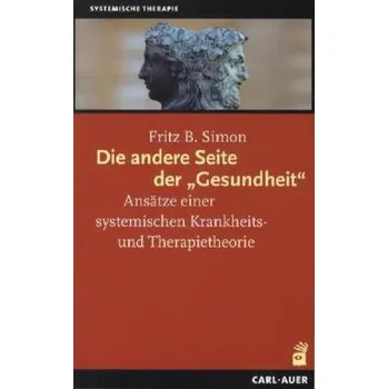 Die andere Seite der 'Gesundheit' - Simon, Fritz B.