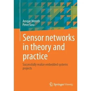 Technika Sensor networks in theory and practice - Meroth, Ansgar