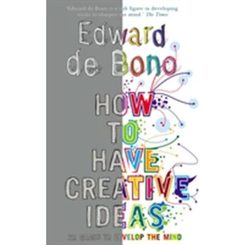 How to Have Creative Ideas - Bono Edward de