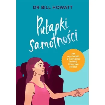 Pułapki samotności - Howatt, Dr. Bill