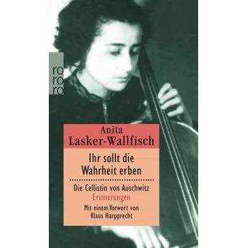 Literární biografie Ihr sollt die Wahrheit erben - Lasker-Wallfisch, Anita