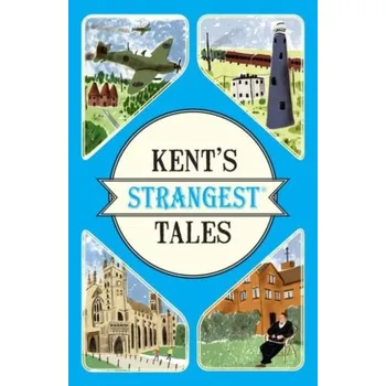Kent's Strangest Tales - Latham, Martin