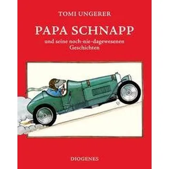 První čtění Papa Schnapp und seine noch-nie-dagewesenen Geschichten - Ungerer, Tomi [DE] (2023, Firma, Diogenes Verlag AG)