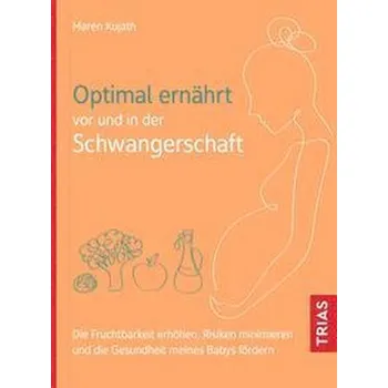 Optimal ernährt vor und in der Schwangerschaft - Grossenbacher, Nick