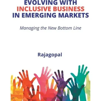 Evolving with Inclusive Business in Emerging Markets - Rajagopal