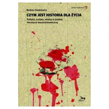 Czym jest historia dla życia - Barbara Sienkiewicz i Sylwia Karolak
