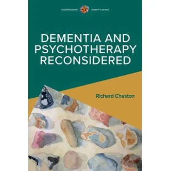 Dementia and Psychotherapy Reconsidered - Cheston, Richard; Marshall, Ann