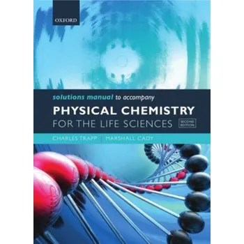 Příroda Solutions Manual to accompany Physical Chemistry for the Life Sciences - Trapp, Charles A.