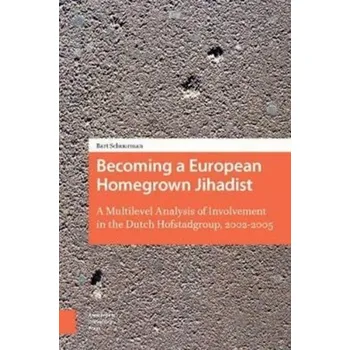 Becoming a European Homegrown Jihadist - Schuurman, Bart