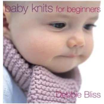 Baby Knits for Beginners - Bliss, Debbie