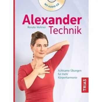 Alexander-Technik, m. Audio-CD - Wehner, Renate