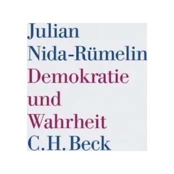 Demokratie und Wahrheit - Nida-Rümelin, Julian