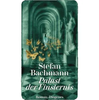 Palast der Finsternis - Bachmann, Stefan [DE] (2019, Brožovaná, Diogenes Verlag AG)