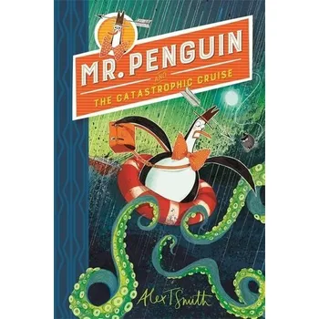 Mr Penguin 03 and the Catastrophic Cruise - Smith, Alex T. [EN] (2020, Brožovaná, Hachette Children's Book)