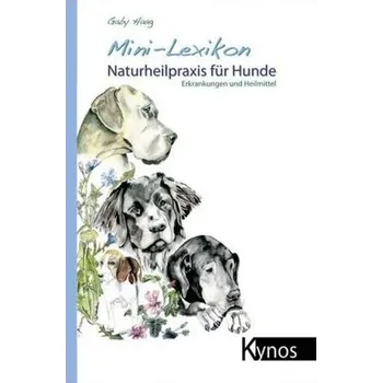 Mini-Lexikon Naturheilpraxis für Hunde - Gaby Haag