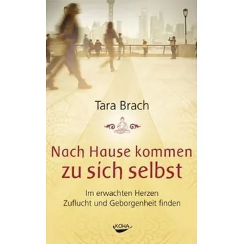Nach Hause kommen zu sich selbst - Brach, Tara