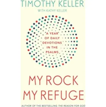 My Rock; My Refuge - Keller Timothy