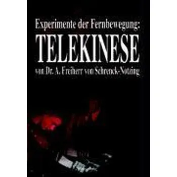 Experimente der Fernbewegung - Telekinese - Schrenck-Notzing, A. Freiherr von