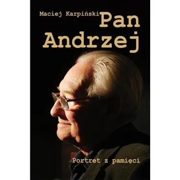 Literární biografie Pan Andrzej. Portret z pamięci - Karpiński Maciej