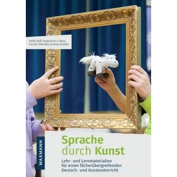 Sprache durch Kunst - Roll, Heike