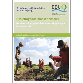 Příroda Das pflügende Klassenzimmer - Hartkemeyer, Tobias