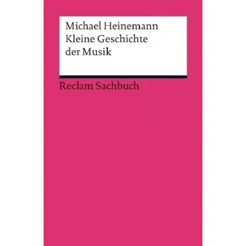 Kleine Geschichte der Musik - Heinemann, Michael