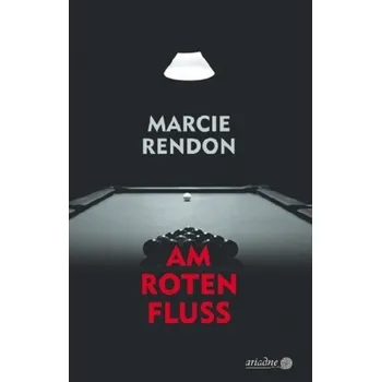 Am roten Fluss - Rendon, Marcie