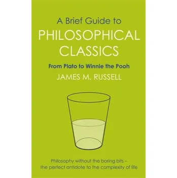 A Brief Guide to Philosophical Classics - Russell, James