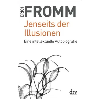Jenseits der Illusionen - Fromm, Erich